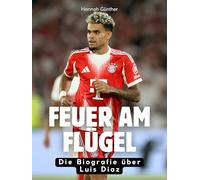 Feuer am Flügel: Die Biografie über Luis Diaz. Komplett in Farbe