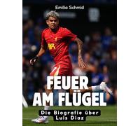 Feuer am Flügel: Die Biografie über Luis Diaz. Komplett in Farbe