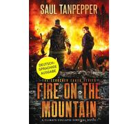 Feuer auf dem Berg (Deutschsprachige Ausgabe von "Fire on the Mountain„): Ein Wildnis-Survival-Thriller (Verbrannte Erde - Eine Serie zum Klimakollaps)