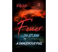 Feuer im Sturm - A Dangerous Pull: Eine MM Achillean Romance x Dark Romance (Patrick & Jason - Eine düster dramatische MM Love Story)