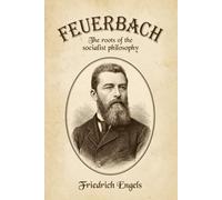 Feuerbach: The Roots of the Socialist Philosophy