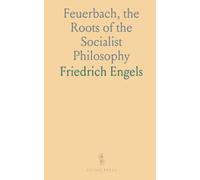 Feuerbach, the Roots of the Socialist Philosophy