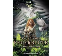 Feuerblüte - Orakel des Mondes: Fantasy-Trilogie ab 12 Jahren von Bestsellerautorin Katja Brandis: 3