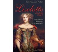 Feuerstein-Praber, K Liselotte Von Der Pfalz - (German Import) Book NUEVO