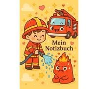 Feuerwehr & Gefühle Notizbuch: Niedliche Emotionsmonster & Feuerwehrhelden - Schreiben, Malen & Gefühle verstehen