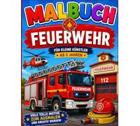 Feuerwehr Malbuch für Kinder ab 3 Jahren: 30 spannende Feuerwehr-Motive zum Ausmalen | Feuerwehrautos, Drehleiter, Feuerwehrboot, Hubschrauber, ... | Großes Malbuch für Jungen und Mädchen