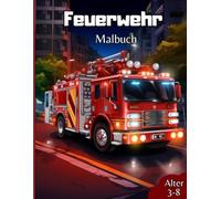 Feuerwehr-Malbuch für Kinder: Ein liebevolles Malbuch mit 24 Feuerwehr-Motiven - für Kinder, die mutige Retter lieben