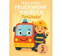 Feuerwehr Malbuch für Kleinkinder ab 2 - 40 einfache Rettungsfahrzeuge mit extra dicken Linien: Nur ein großes Fahrzeug pro Seite - Ideal zur Förderung der Feinmotorik