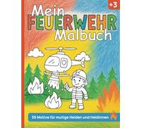 Feuerwehr Malbuch: Ich will zur Feuerwehr! (Malbücher)