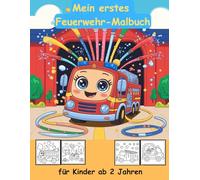Feuerwehr -mein erstes Malbuch für Kinder ab 2 Jahren -50 wunderschöne Motive -ein Muss für alle Feuerwehr-Liebhaber: -zum Ausmalen, Kritzeln und ... -magisches Malbuch zum Zeitvertreib