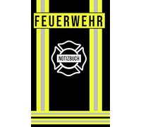 Feuerwehr Notizbuch: Praktischer Begleiter für Notizen im Einsatz - Einsatz Notizbuch