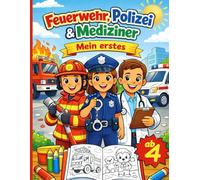 Feuerwehr, Polizei & Mediziner - Mein erstes Berufe Malbuch ab 4: Einfache und große Motive für Jungen & Mädchen | 50 kindgerechte Ausmalbilder mit dicken Linien