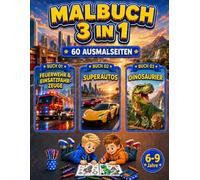 Feuerwehr und Einsatzfahrzeuge, Superautos & Dinosaurier Malbuch für Jungen 6-9 Jahre: 3-in-1-Malbuch mit 60 spannenden, einseitig gedruckten ... Kinder (Smash Kids 3-in-1 Malbuch Kollektion)