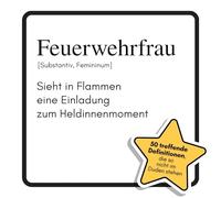 Feuerwehrfrau: Sieht in Flammen eine Einladung zum Heldinnenmoment. Das lustige Geschenkbuch für Mann, Frau, Kollege, Freund zu Geburtstag, Weihnachten