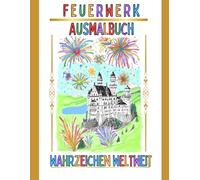 Feuerwerk Ausmalbuch - Wahrzeichen weltweit: Starte deine Reise durch eine bunte Welt der Sehenswürdigkeiten und Feuerwerke
