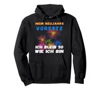 Feuerwerk Silvester Neujahr Vorsatz Spruch bleib wie ich Bin Sudadera con Capucha