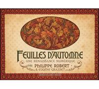 Feuilles d'Automne : Le Trésor Art Nouveau Restauré de Philippe Robert & Eugène Grasset (International Modern Art Movements)