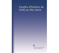 Feuilles d'histoire du XVIIE au XXe siècle