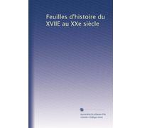 Feuilles d'histoire du XVIIE au XXe siècle: Volume 13