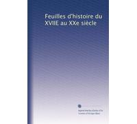 Feuilles d'histoire du XVIIE au XXe siècle: Volume 9
