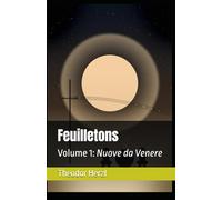 Feuilletons: Volume 1: Nuove da Venere (Opere complete di Theodor Herzl)