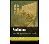 Feuilletons: Volume 4B: La raccolta di Auernheimer (tomo II) (Opere complete di Theodor Herzl)