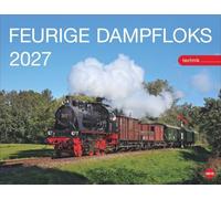 Feurige Dampfloks Posterkalender 2027: Besonderer Wandkalender mit 12 traumhaften Fotos von kraftvollen Lokomotiven. Foto-Kalender 2027. 44 x 34 cm.