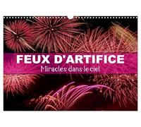 Feux d'Artifice - Miracles dans le ciel (Calendrier mural 2026 DIN A3 vertical), CALVENDO calendrier mensuel: Avec les feux d'artifice, chaque instant devient magique