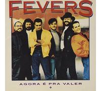 Fevers - Agora E Pra Valer