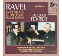 FEVRIER JACQUES (piano) - Sonatina per piano (1903 05) Menuet antique (1895) per piano Jeux d'eau (1901)
