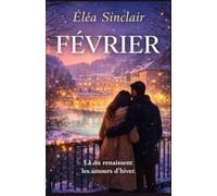 FÉVRIER: Là où renaissent les amours d’hiver