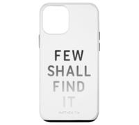 Few Shall Find it - Matthew 7:14 Jesus Quote Salvation Faith Carcasa para iPhone 12 Mini