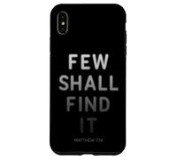 Few Shall Find it - Matthew 7:14 Jesus Quote Salvation Faith Carcasa para iPhone XS MAX