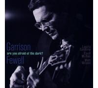 Garrison Fewell - Are You Afraid Of The Dark