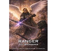 Fey Wanderer Ranger Character Builder for D&D 5E 2024: Class and Sub-Class Features, Action Economy, Fey Reinforcements with Spell List & More