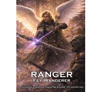 Fey Wanderer Ranger Character Builder for D&D 5E 2024: Class and Sub-Class Features, Action Economy, Fey Reinforcements with Spell List & More