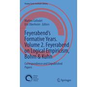 Feyerabend’s Formative Years. Volume 2. Feyerabend on Logical Empiricism, Bohm & Kuhn: Correspondence and Unpublished Papers: 10 (Vienna Circle Institute Library, 10)