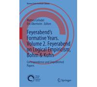 Feyerabend's Formative Years. Volume 2. Feyerabend on Logical Empiricism, Bohm & Kuhn: Correspondence and Unpublished Papers: 10 (Vienna Circle Institute Library)