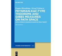 Feynman-Kac-Type Theorems and Gibbs Measures on Path Space: Applications in Rigorous Quantum Field Theory: 34 (De Gruyter Studies in Mathematics, 34)