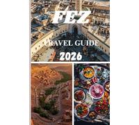 FEZ TRAVEL GUIDE 2026