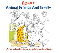 Fezziwig's Animal Friends And Family.: A fun colouring book for adults and children. (Fezziwig's Colouring Books.)