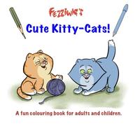 Fezziwig's Cute Kitty-Cats: A fun colouring book for adults and children (Fezziwig's Colouring Books.)