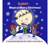 Fezziwig's Magical Merry Christmas!: A fun colouring book for adults and children (Fezziwig's Colouring Books.)