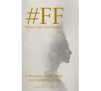 #FF When the Fire Fades: A Memoir of Survival and Reclamation