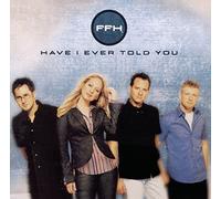 Ffh - Have I Ever Told You
