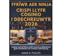 FFRÏWR AER NINJA CRISPI LLYFR COGINIO I DDECHREUWYR 2026: Coginio cartref blasus wedi'i wneud yn ddiymdrech gyda chanllawiau clir a lluniau rysáit bywiog