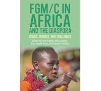 FGM/C in Africa and the Diaspora: Issues, Debates, and Challenges: 46 (African Issues)