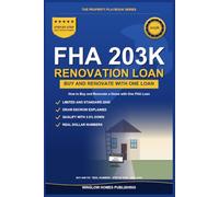 FHA 203k Renovation Loan Guide: How to Buy and Renovate a Home with One FHA Loan, with Draw Escrows, Contractor Rules, and Real Numbers for Buyers (The Property Playbook for Buyers)