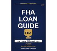 FHA Loan Guide 2026, The Property Playbook Series: Step by Step from Credit and Down Payment to Approval and Closing, with Loan Limits, Mortgage ... Buyers (The Property Playbook for Buyers)