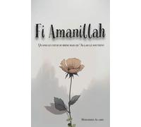 Fi Amanillah: Quand le cœur se brise mais qu'Allah le soutient: 1 (Textes Et Citations Qui Touchent Ton Coeur Et Renforcent Ta Foi)